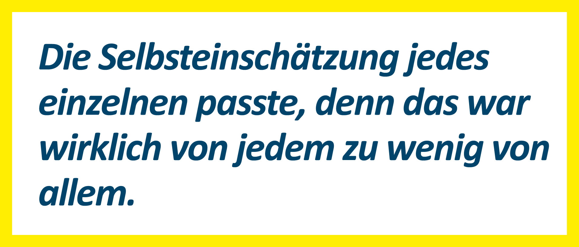 Die Selbsteinschätzung passte